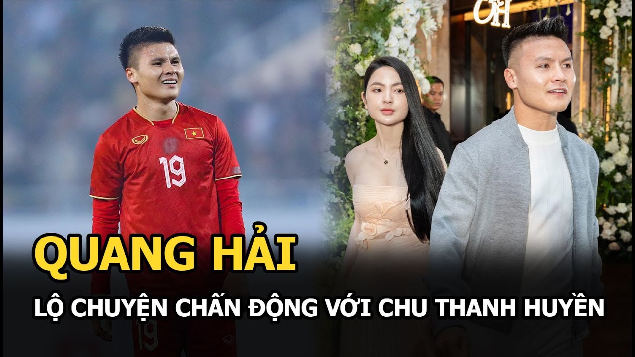 Quang Hải để lộ chuyện chấn động, fan tin chắc Chu Thanh Huyền là cô gái cuối cùng, sắp kết hôn?