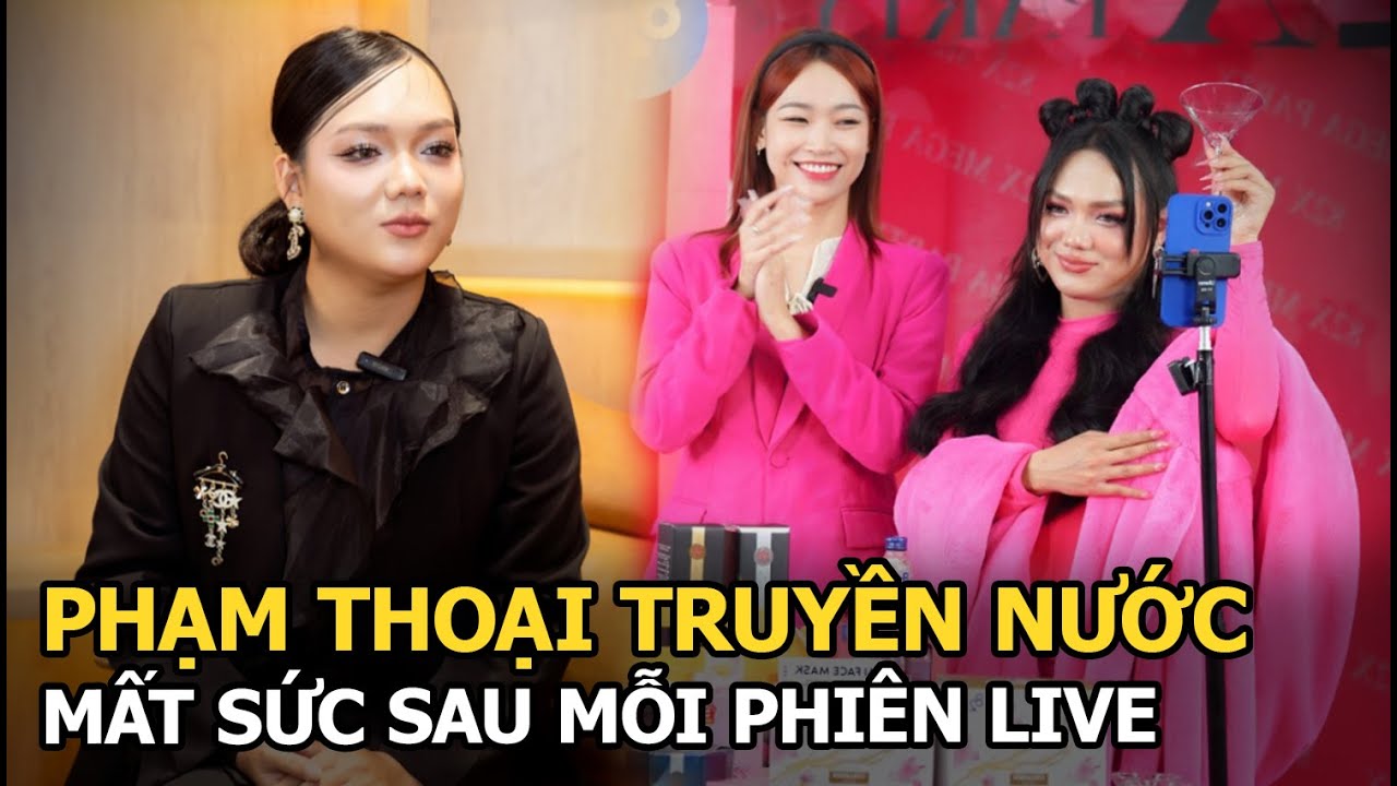 Phạm Thoại truyền nước, mất sức sau mỗi phiên live