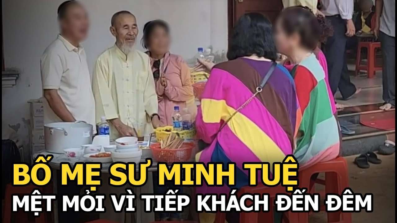 Bố mẹ sư Minh Tuệ mệt mỏi vì tiếp khách đến đêm