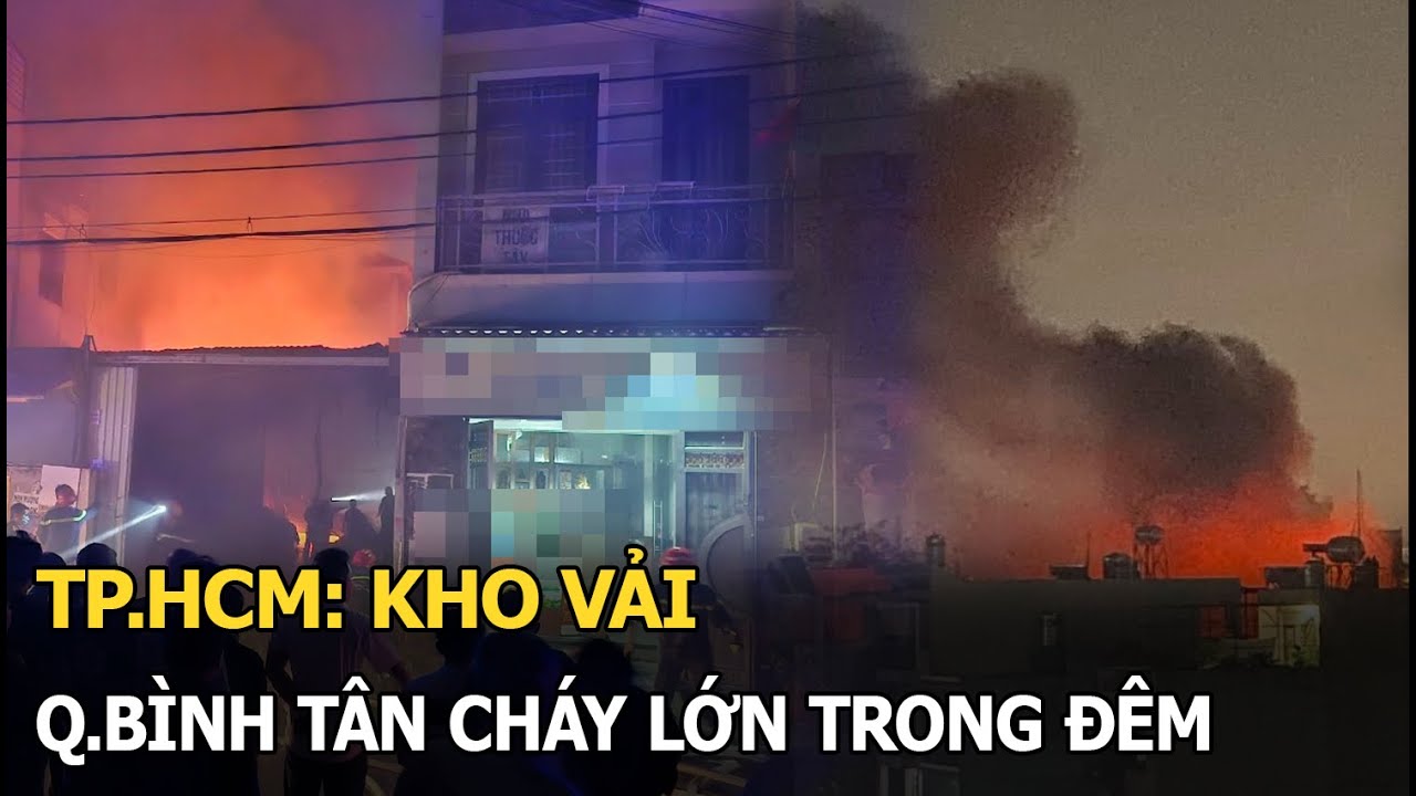 TP.HCM: Kho vải Q.Bình Tân cháy lớn trong đêm