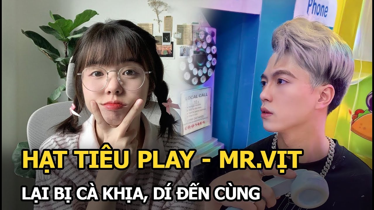 Hạt Tiêu Play - Mr.Vịt lại bị cà khịa, dí đến cùng