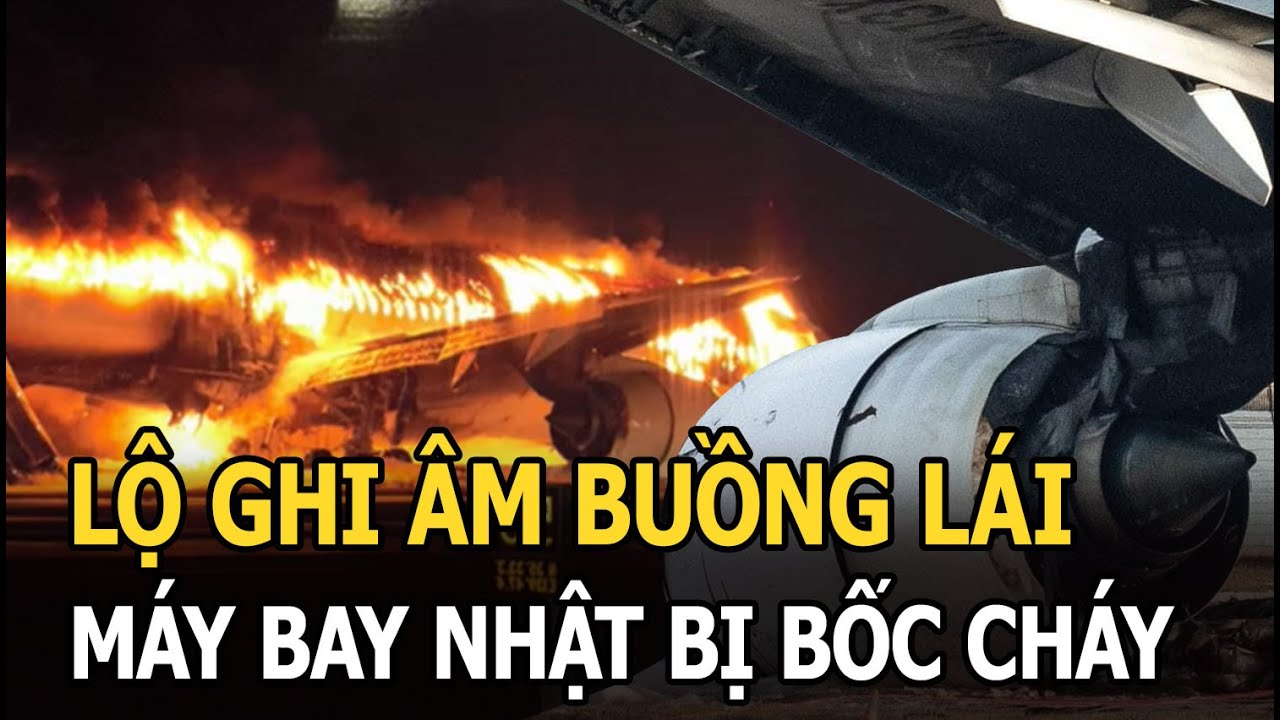 Lộ ghi âm buồng lái máy bay Nhật bị bốc cháy