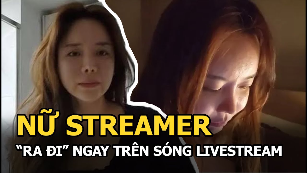 Nữ streamer “ra đi” ngay trên sóng livestream, để lại thư tuyệt mệnh vì bị đồng nghiệp “chơi xấu”?