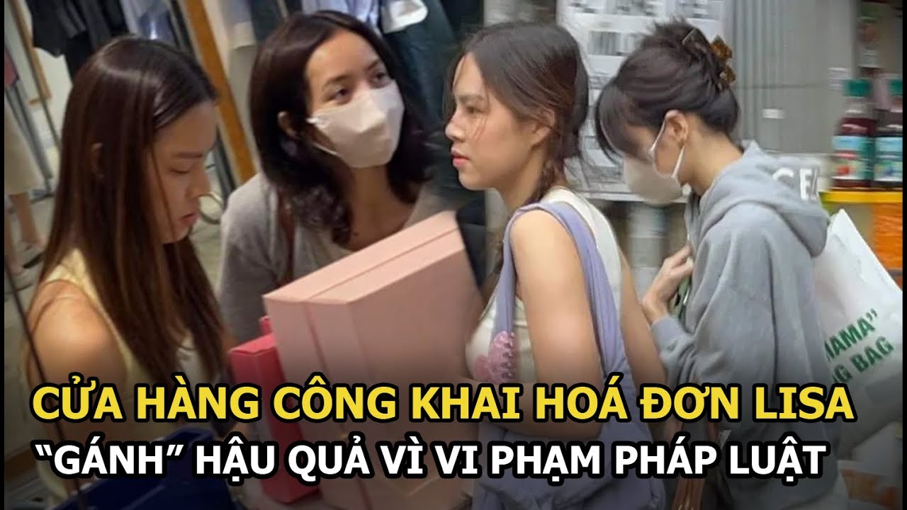 Cửa hàng công khai hóa đơn của Lisa “gánh” hậu quả vì vi phạm pháp luật, đối diện mức phạt thế nào?