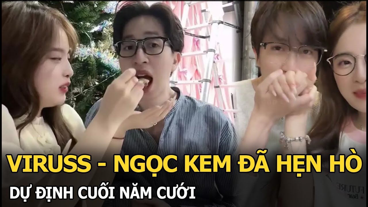 ViruSs - Ngọc Kem đã hẹn hò, dự định cuối năm cưới