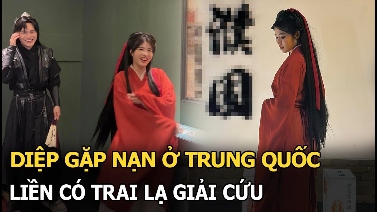 Diệp gặp nạn ở Trung Quốc liền có trai lạ giải cứu