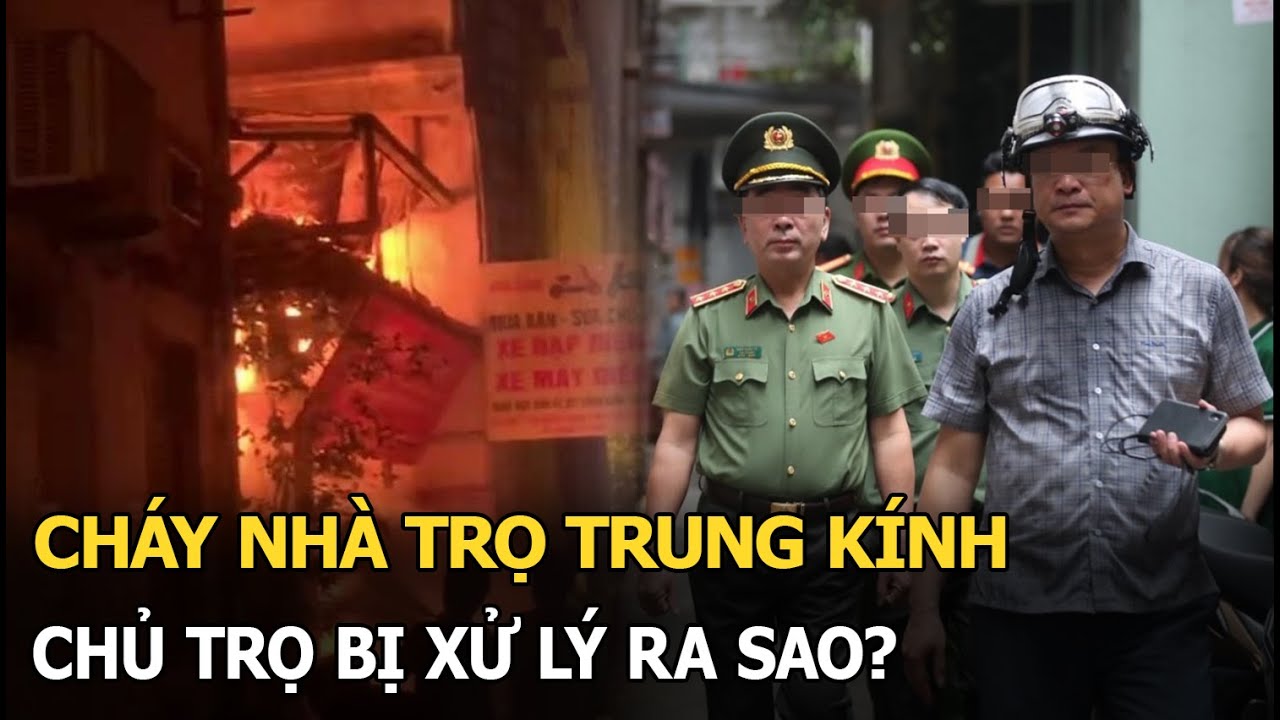 Cháy nhà trọ Hà Nội: chủ trọ bị xử lý ra sao?