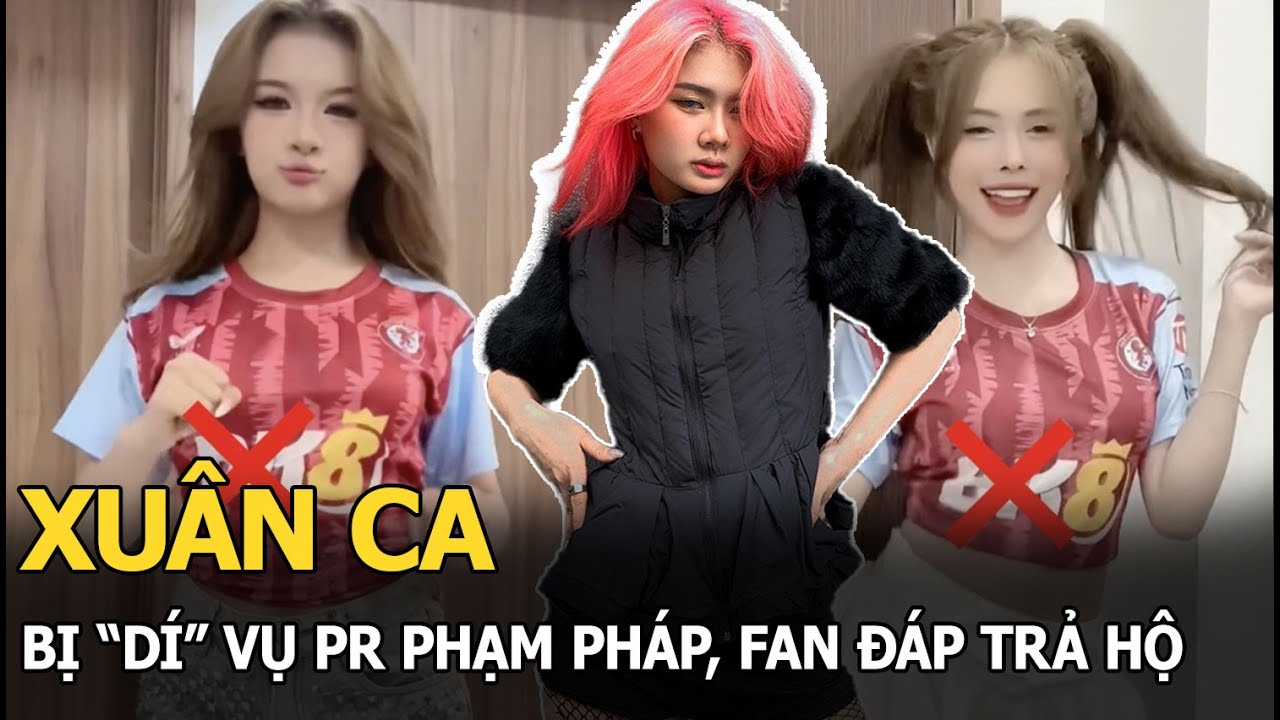 Xuân Ca bị "dí" vụ PR phạm pháp, fan đáp trả hộ