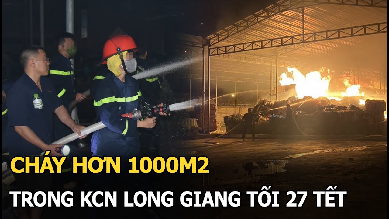 Cháy hơn 1000m2 trong KCN Long Giang tối 27 Tết