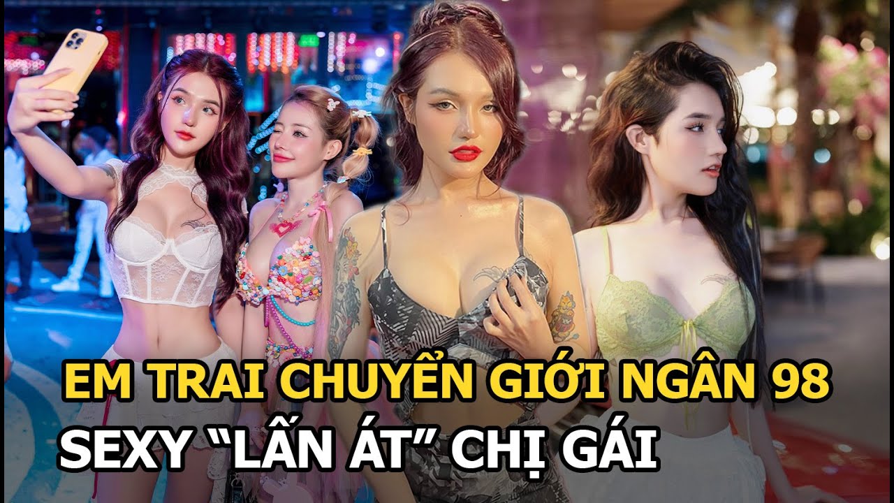 Em trai chuyển giới Ngân 98 sexy “lấn át” chị gái