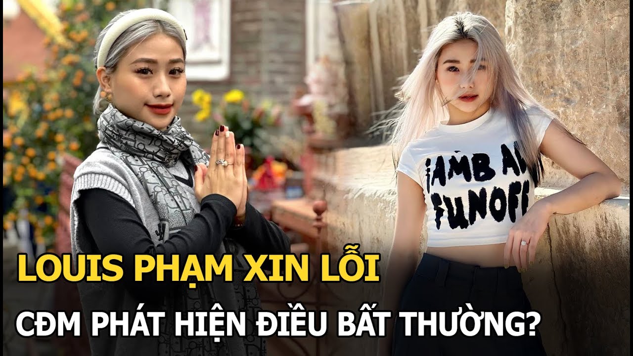 Louis Phạm xin lỗi, CĐM phát hiện điều bất thường?