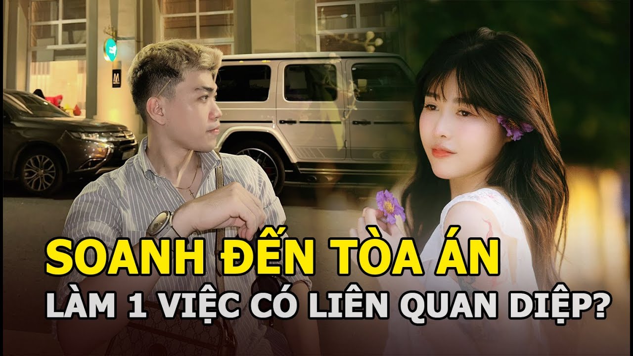 Soanh đến Tòa án, làm 1 việc có liên quan Diệp?