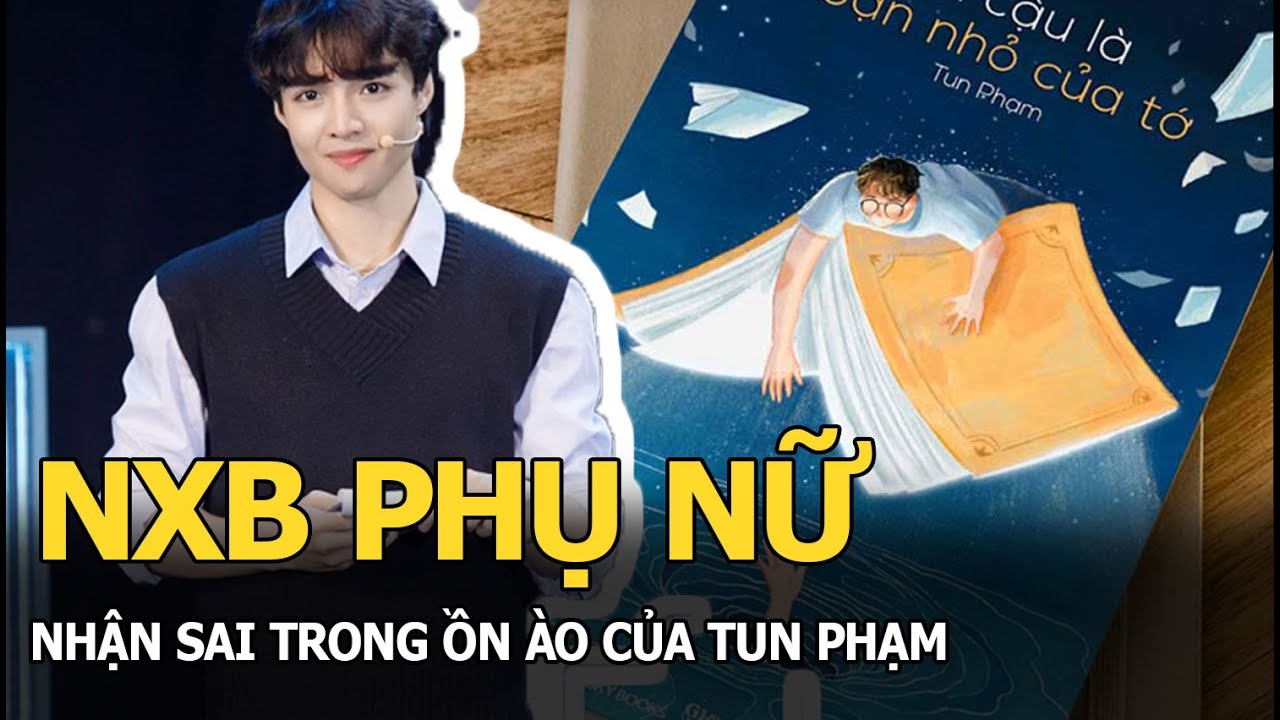 NXB Phụ Nữ nhận sai trong ồn ào của Tun Phạm