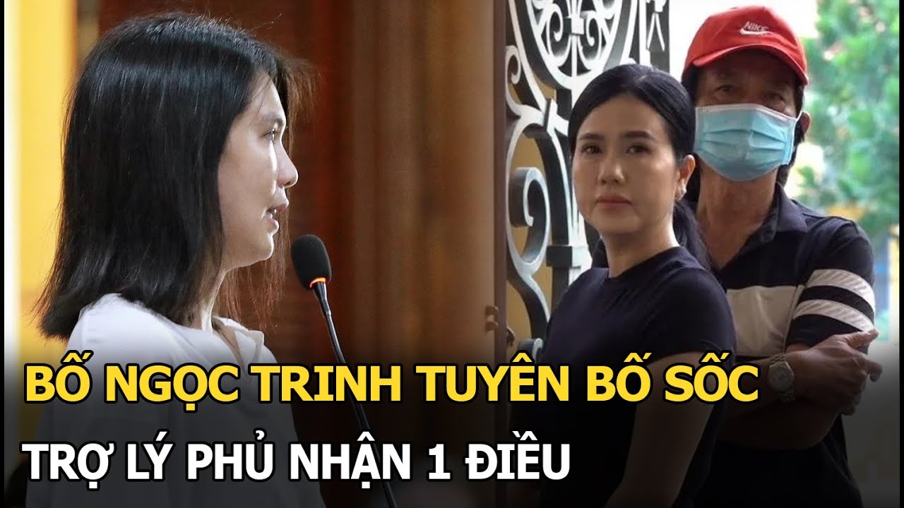 Bố Ngọc Trinh tuyên bố sốc, trợ lý phủ nhận 1 điều