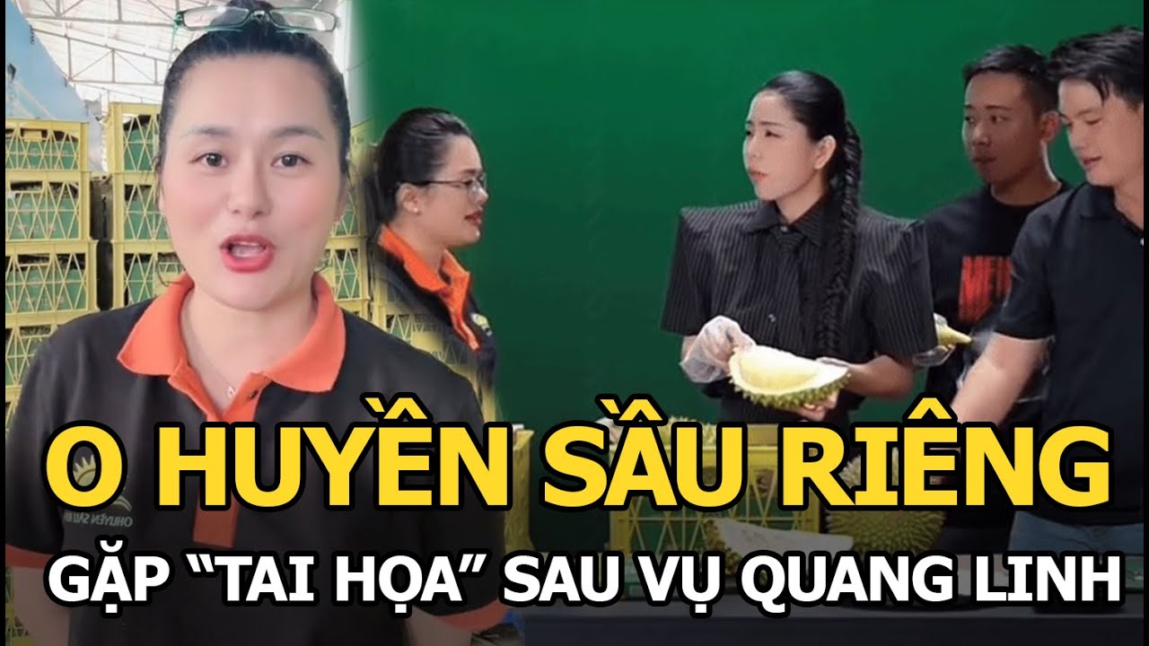 O Huyền Sầu Riêng gặp "tai họa" sau vụ Quang Linh