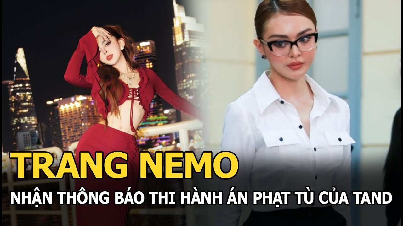 TAND thông báo thi hành án phạt tù với Trang Nemo