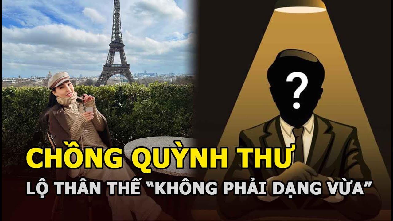 Chồng Quỳnh Thư lộ thân thế "không phải dạng vừa"