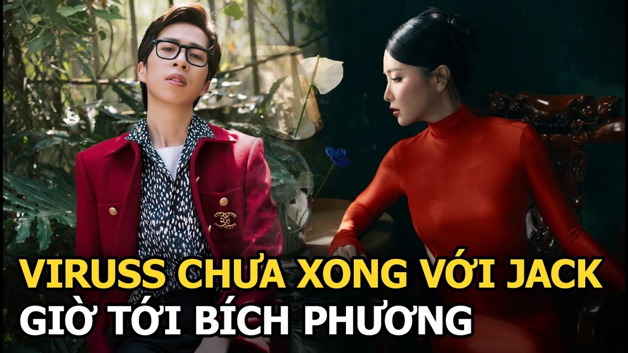 ViruSs chưa xong với Jack giờ tới Bích Phương