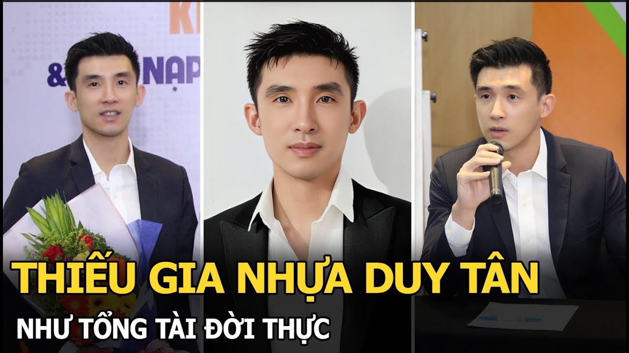 Thiếu gia nhựa Duy Tân như tổng tài đời thực