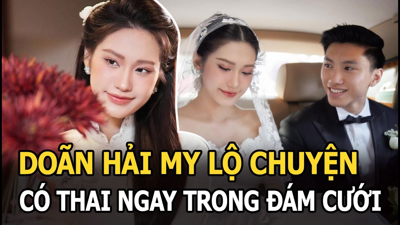 Doãn Hải My lộ chuyện có thai ngay trong đám cưới với Đoàn Văn Hậu, khách mời ồ ạt lật tẩy sự thật