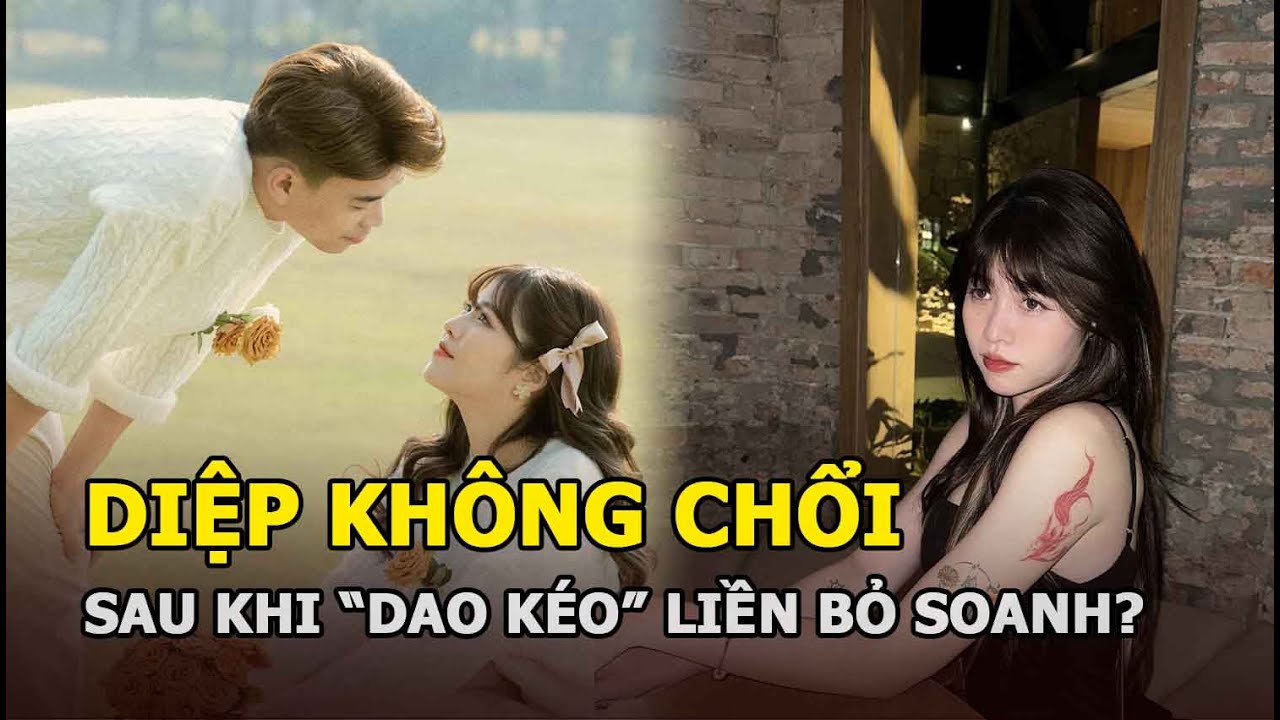 Diệp không chổi: Sau khi "dao kéo" liền bỏ Soanh?