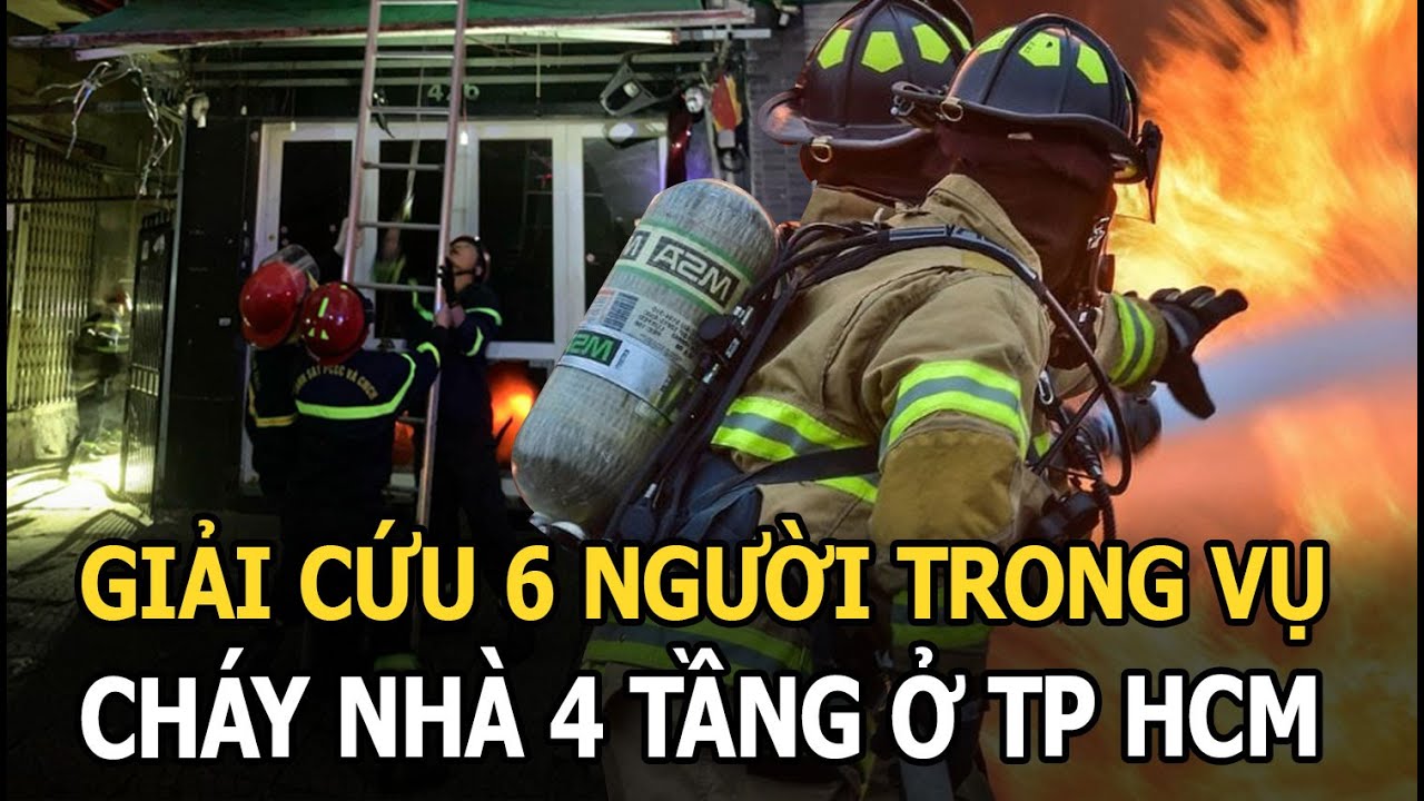 TP HCM: Cháy nhà cao tầng lúc rạng sáng, nghẹt thở cảnh sát PCCC giải cứu 6 nạn nhân mắc kẹt