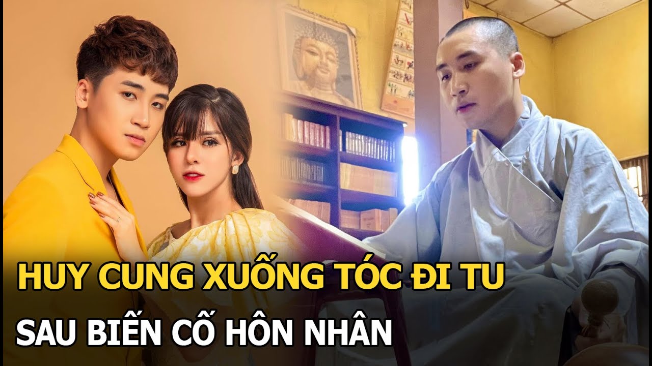 Huy Cung xuống tóc đi tu sau biến cố hôn nhân