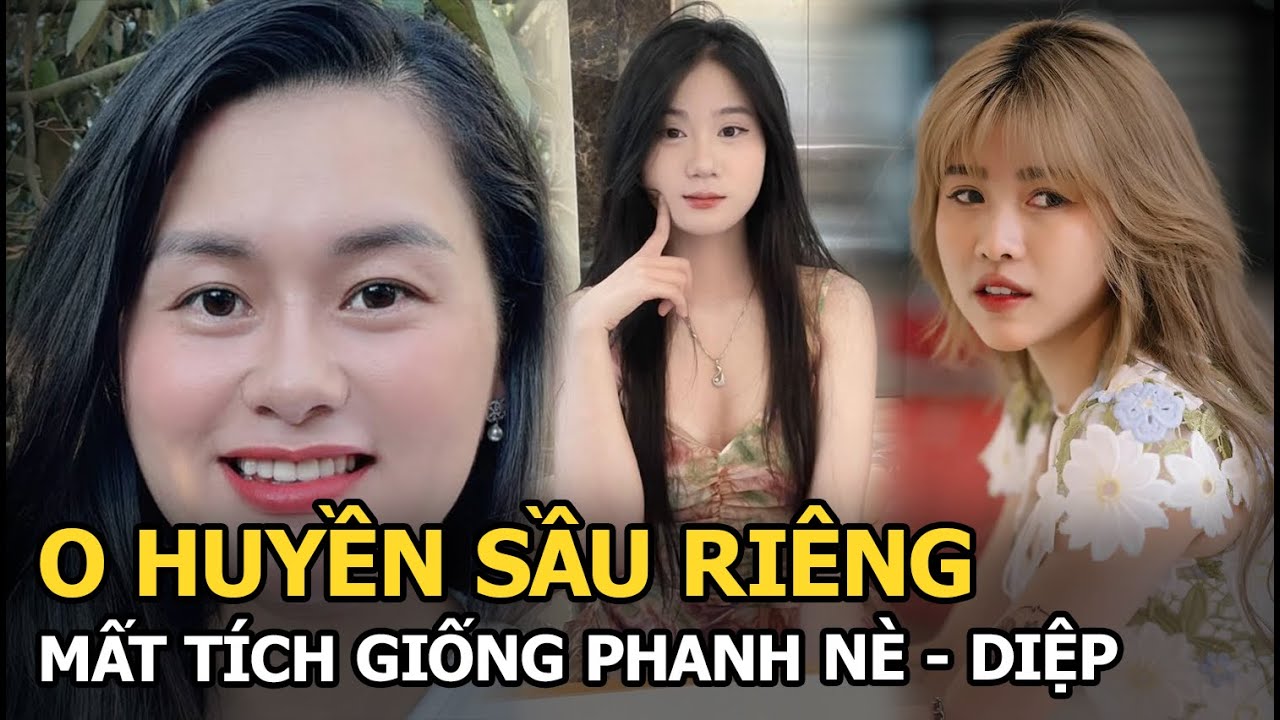 O Huyền Sầu Riêng mất tích giống Phanh nè - Diệp