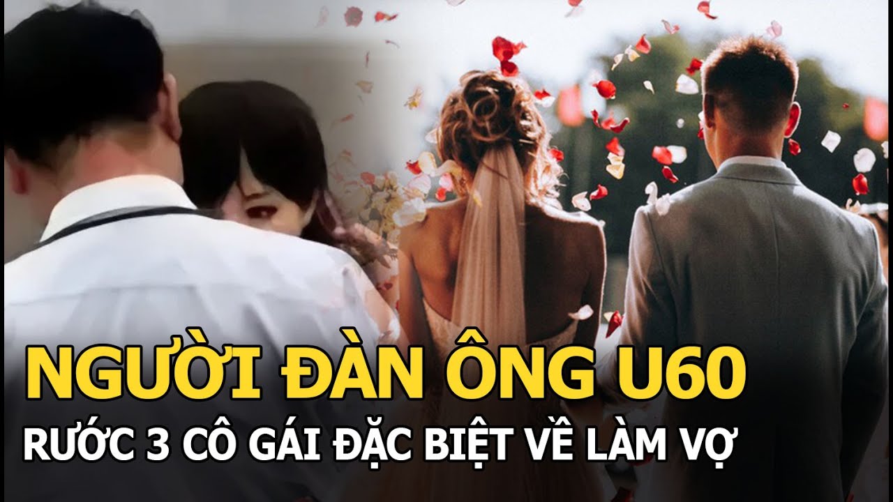 Người đàn ông rước 3 cô gái đặc biệt về làm vợ