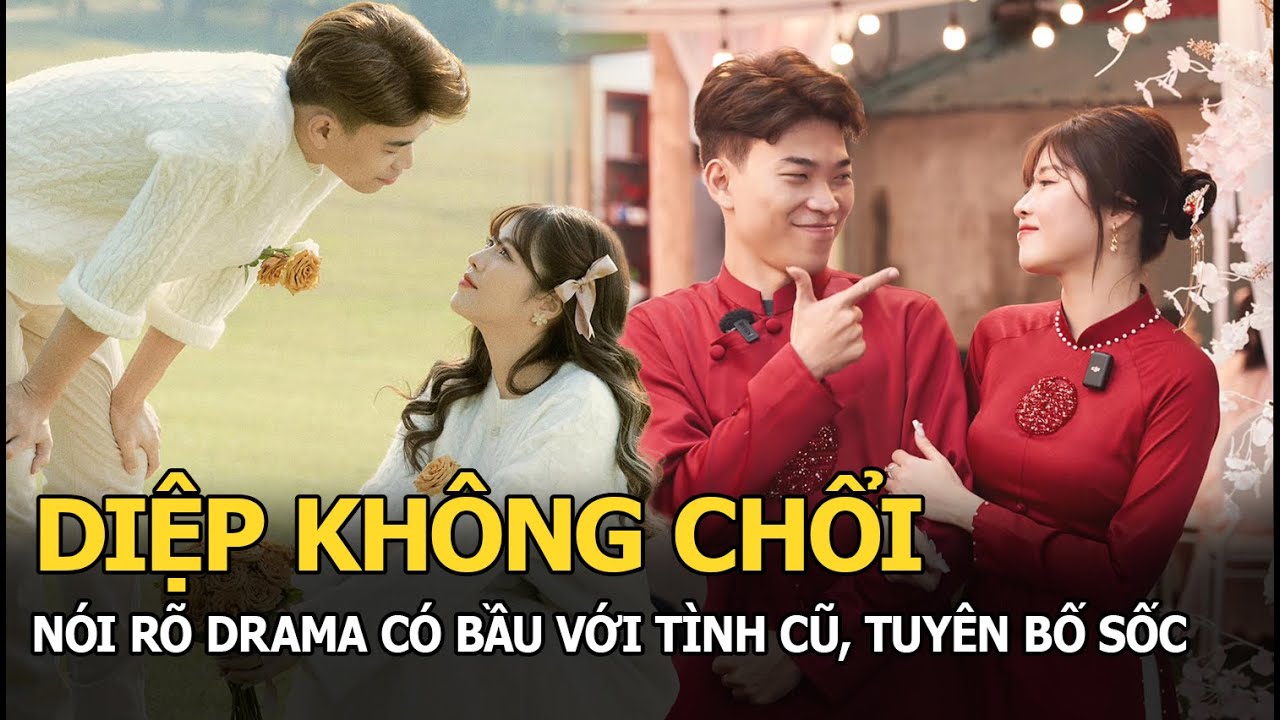 Diệp nói rõ drama có bầu với tình cũ, tuyên bố sốc