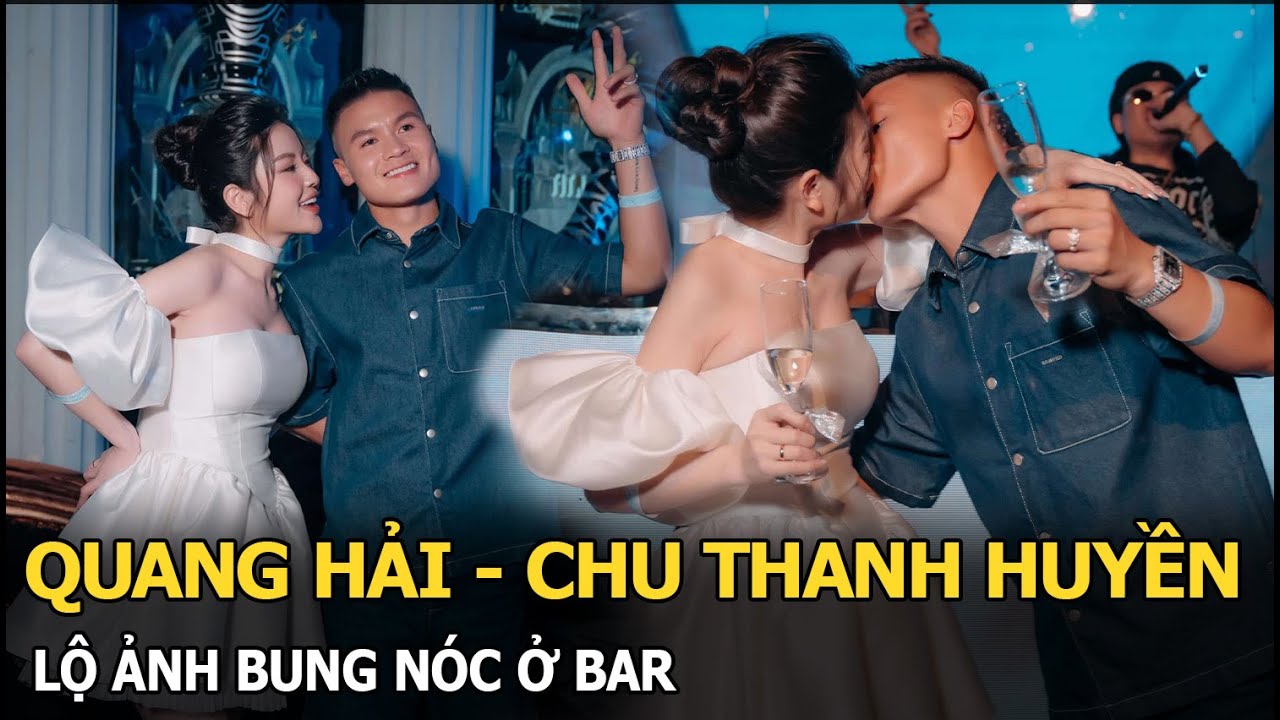 Quang Hải - Chu Thanh Huyền lộ ảnh bung nóc ở bar