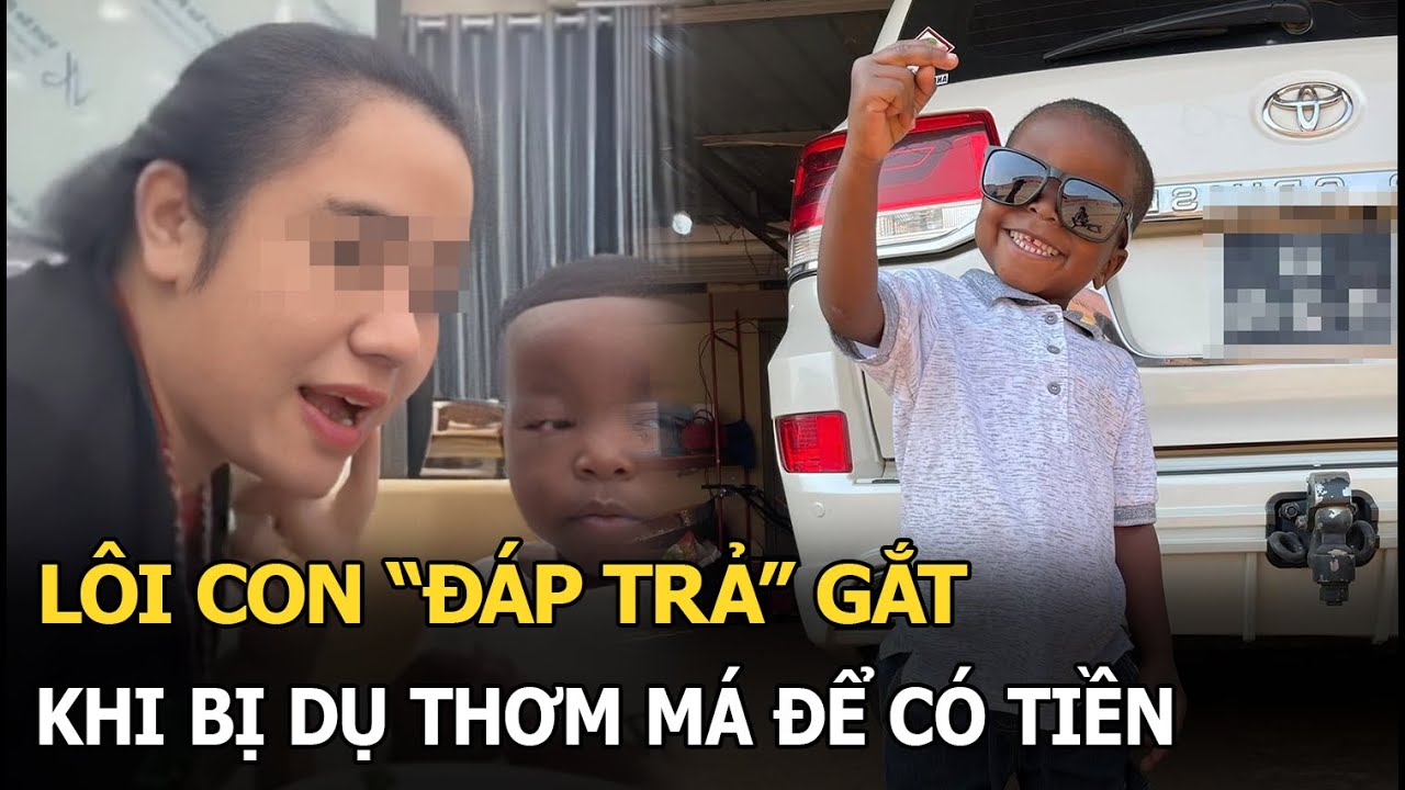 Lôi Con “đáp trả” gắt khi bị dụ thơm má để có tiền