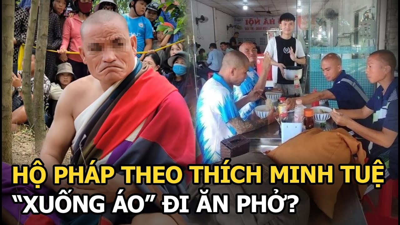 Hộ pháp theo Thích Minh Tuệ "xuống áo" đi ăn phở?