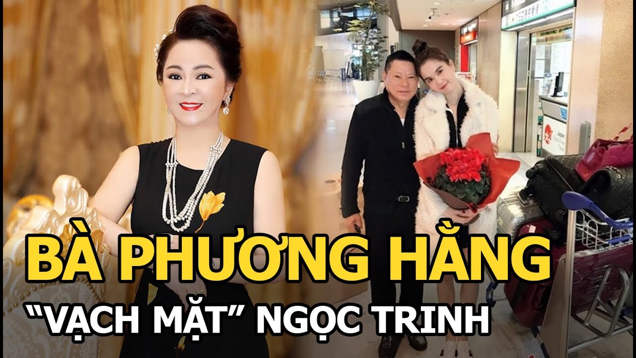 Bà Phương Hằng “vạch mặt” Ngọc Trinh: Đang ngủ thì bị tỷ phú Hoàng Kiều đuổi cổ khỏi nhà vì 1 lý do?