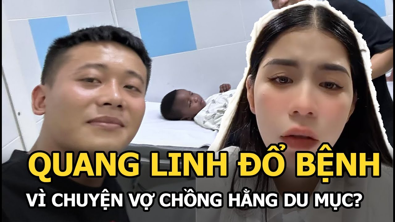 Quang Linh đổ bệnh vì chuyện vợ chồng Hằng Du Mục?