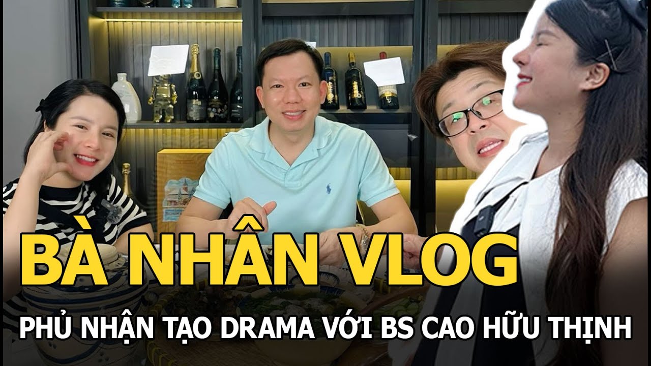 Bà Nhân Vlog phủ nhận tạo drama với BS Thịnh