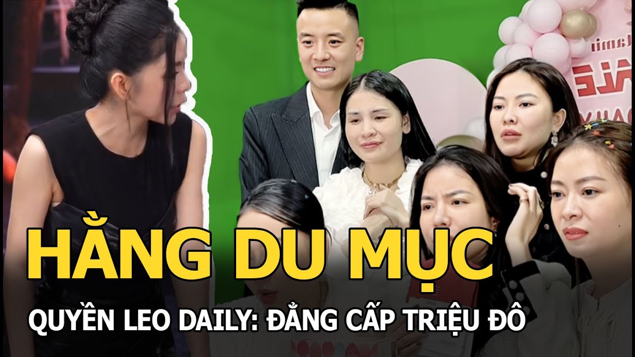 Hằng Du Mục - Quyền Leo Daily: Đẳng cấp triệu đô