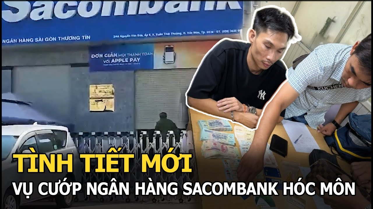 TP HCM: Diễn biến vụ cướp ngân hàng Sacombank Hóc Môn, hé lộ tình tiết bất ngờ