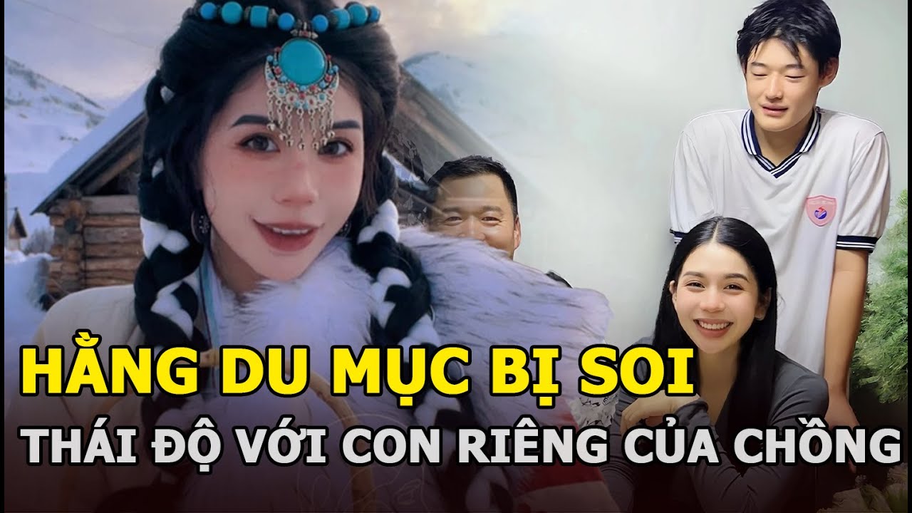 Hằng Du Mục bị soi thái độ với con riêng của chồng