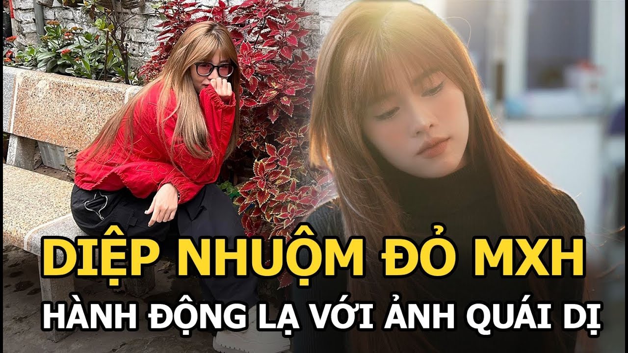 Diệp nhuộm đỏ MXH, hành động lạ với ảnh quái dị