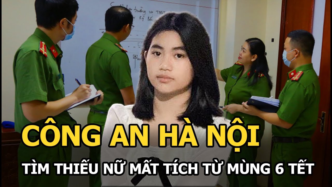 Công an Hà Nội tìm thiếu nữ mất tích từ mùng 6 Tết