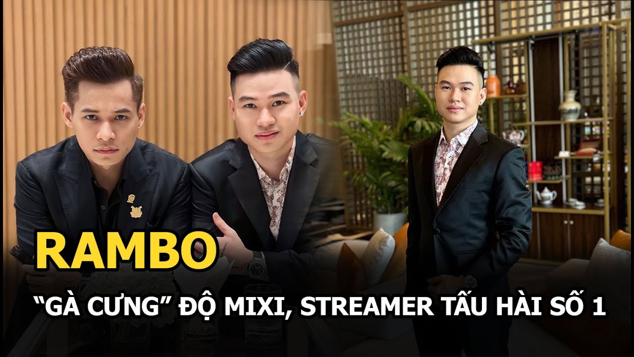 Rambo: "gà cưng" Độ Mixi, streamer tấu hài số 1