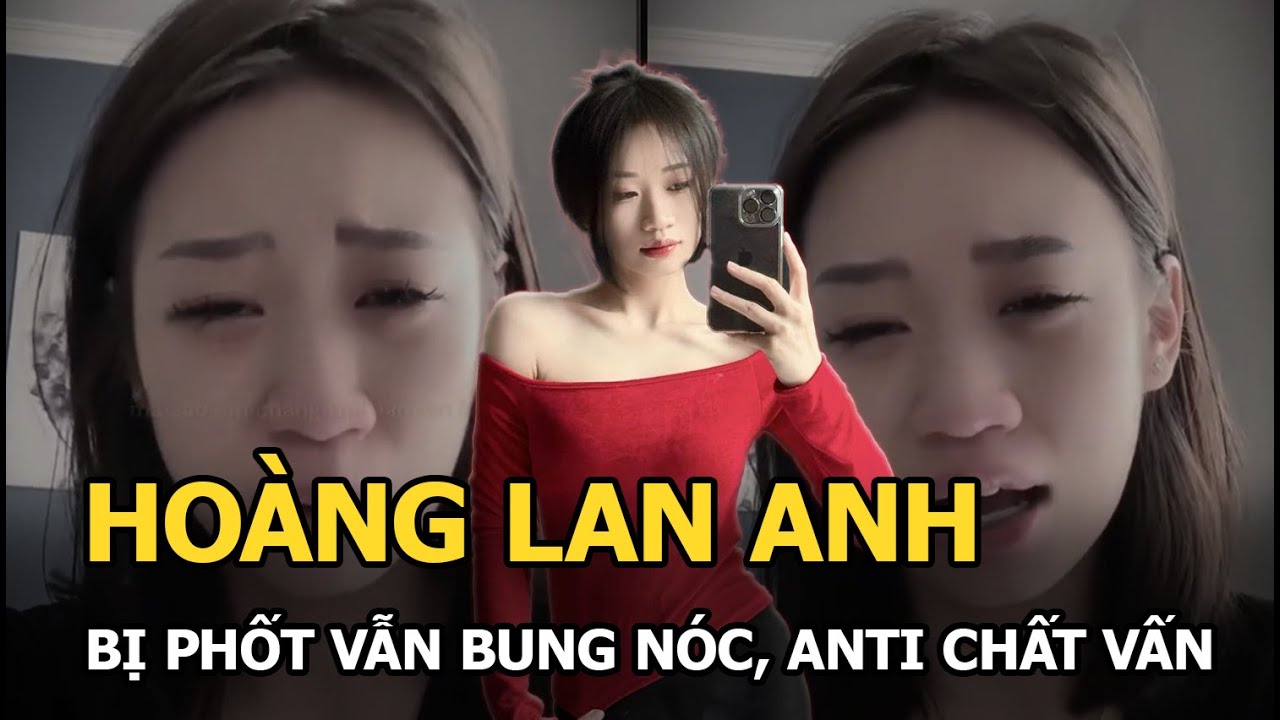 Hoàng Lan Anh bị phốt vẫn bung nóc, anti chất vấn