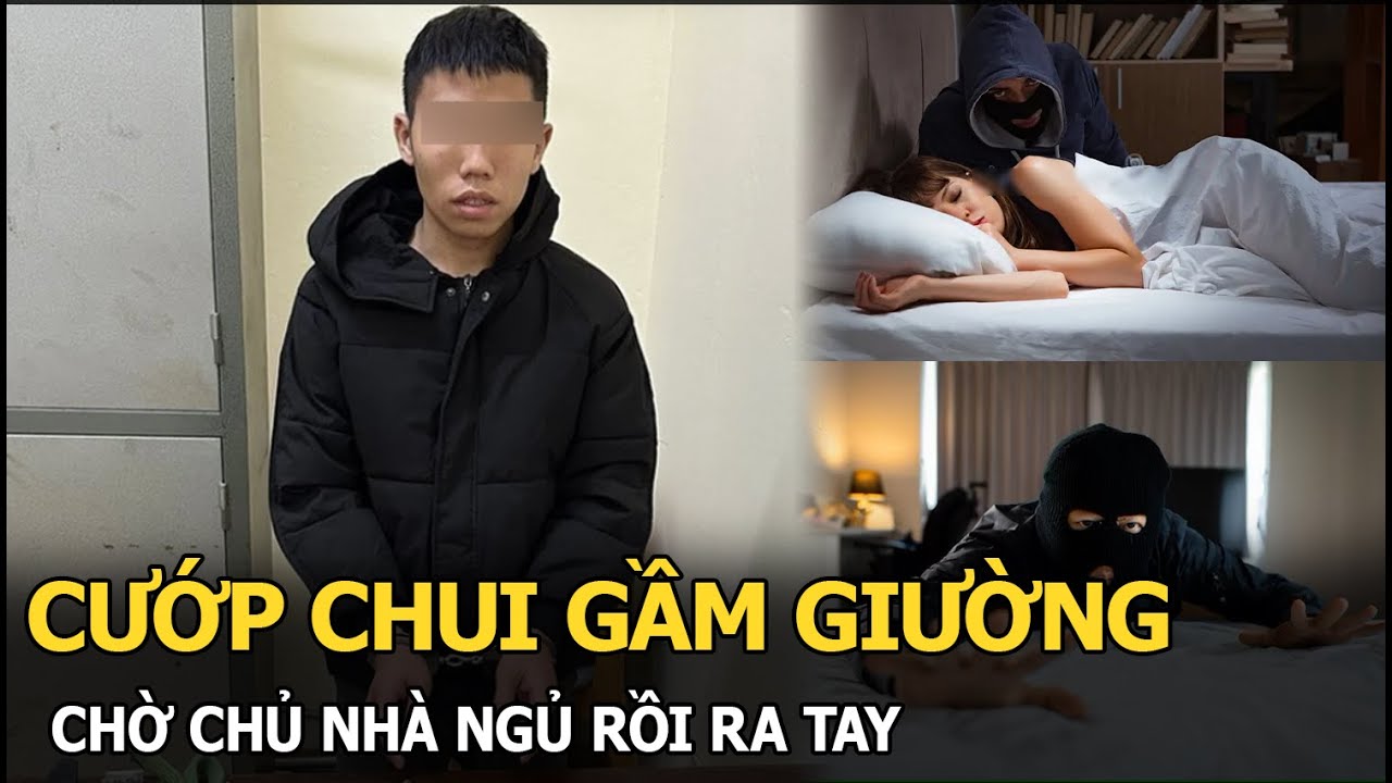 Cướp chui gầm giường, chờ chủ nhà ngủ rồi ra tay