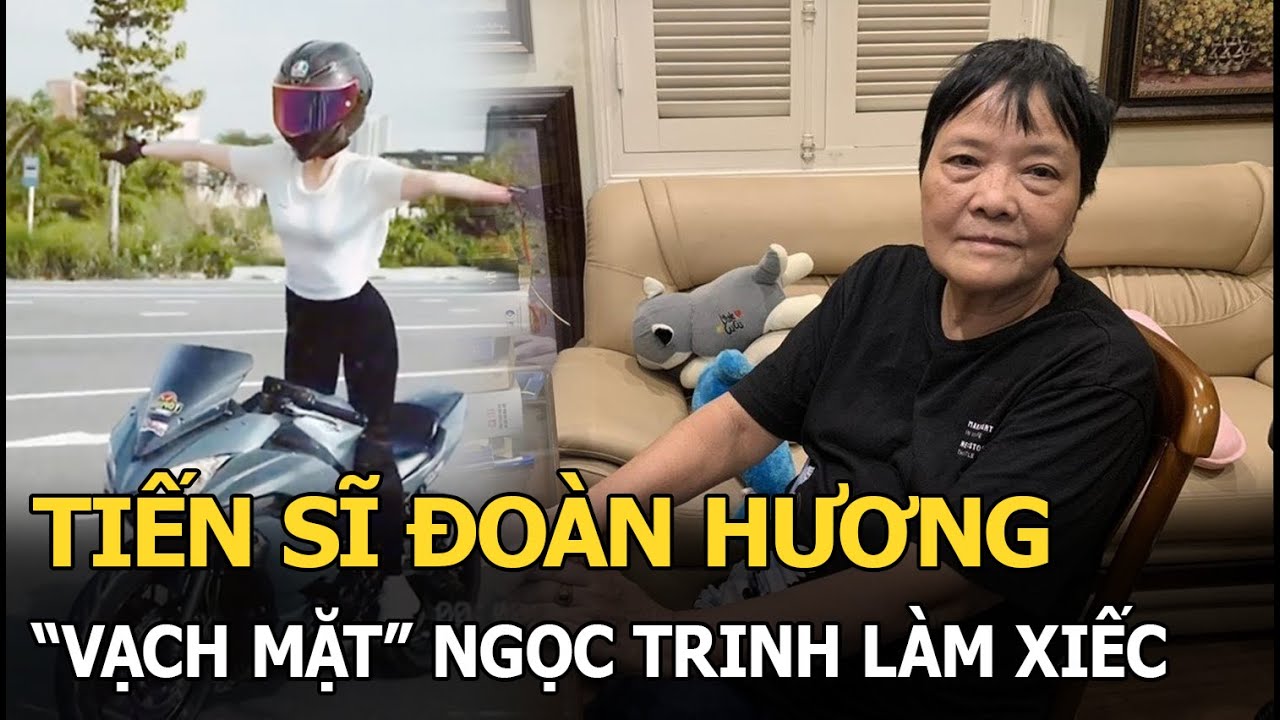 Tiến sĩ Đoàn Hương “vạch mặt” Ngọc Trinh vụ làm xiếc trên mô tô: Làm lố, chắc lâu không ai nhắc đến