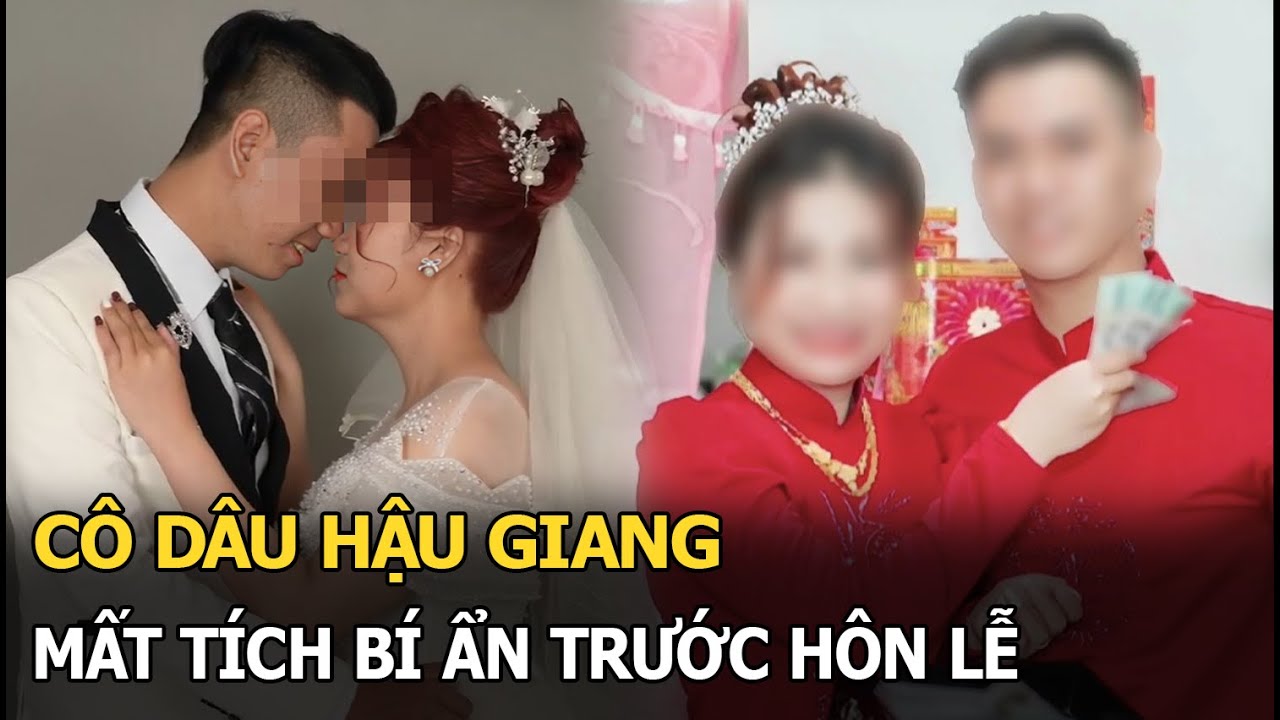 Cô dâu Hậu Giang mất tích bí ẩn trước hôn lễ