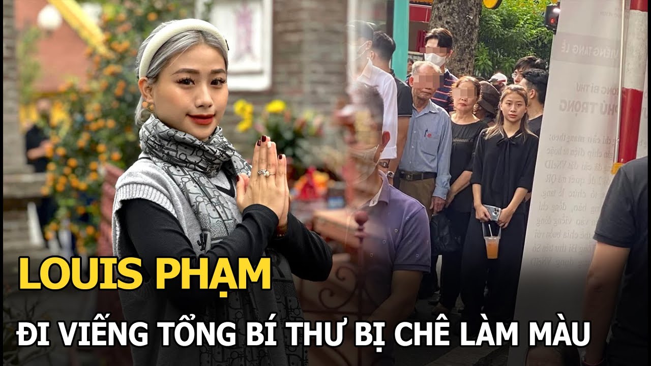 Louis Phạm đi viếng Tổng bí thư bị chê làm màu