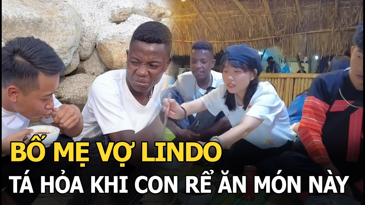 Bố mẹ vợ nghe Lindo kể về Việt Nam, tá hỏa khi biết con rể ăn 1 món mà dân Angola không ai dám thử