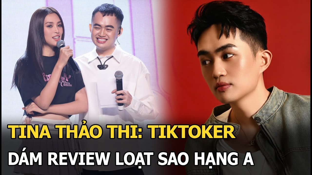 Tina Thảo Thi: Tiktoker dám review loạt sao hạng A