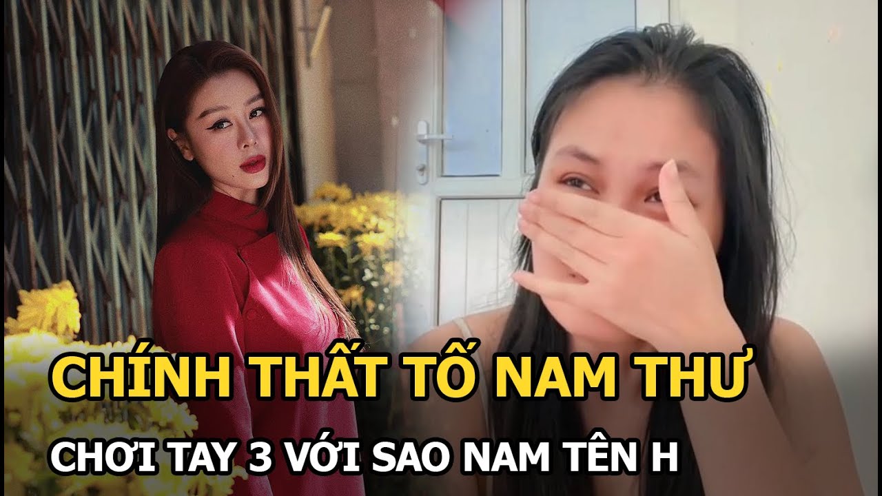 Chính thất tố Nam Thư chơi tay 3 với sao nam tên H